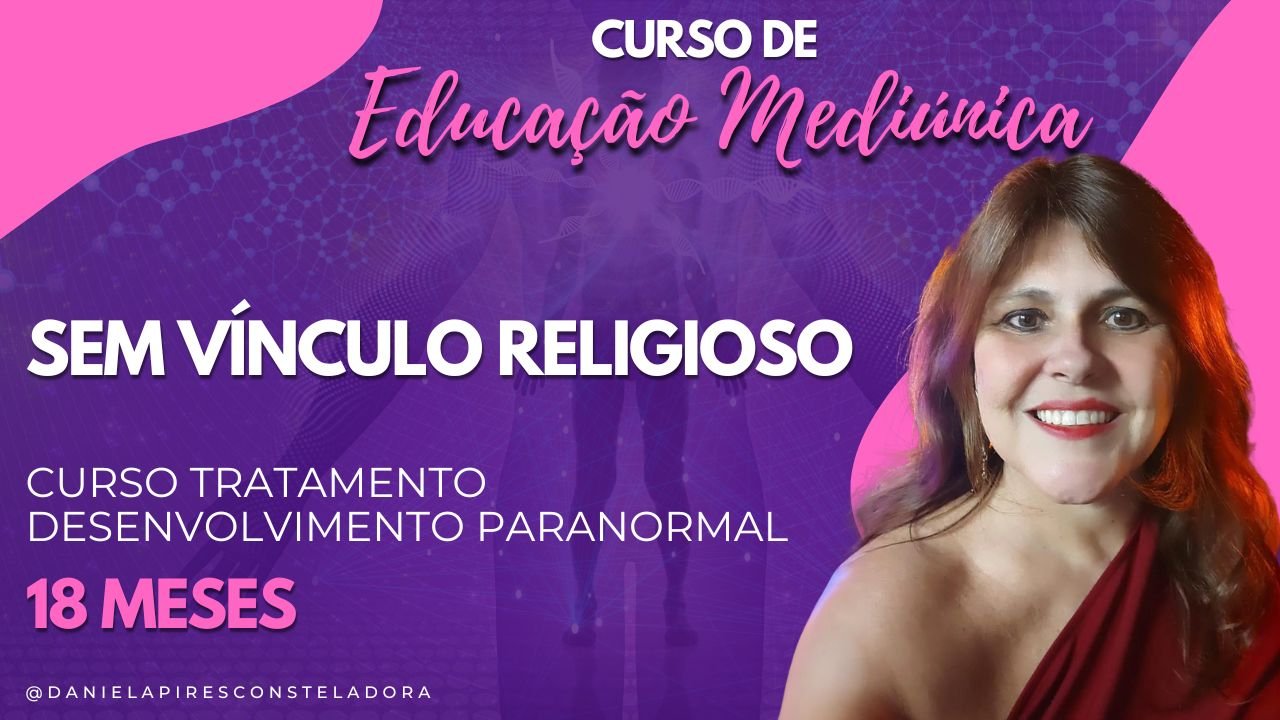 Curso Completo de Educação Mediúnica da Nova Era – 18 Meses Sem Vínculo Religioso