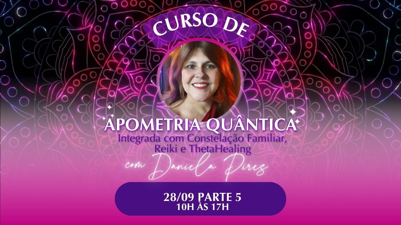 Curso de Apometria Quântica Integrativa com Ativação da Equipe Socorrista e Terapias Complementares