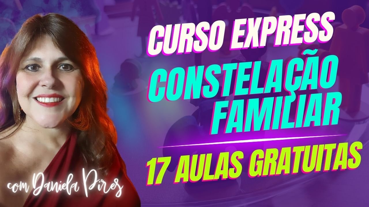 Curso Gratuito de Constelação Familiar Sistêmica com Daniela Pires: 17 Aulas Exclusivas!