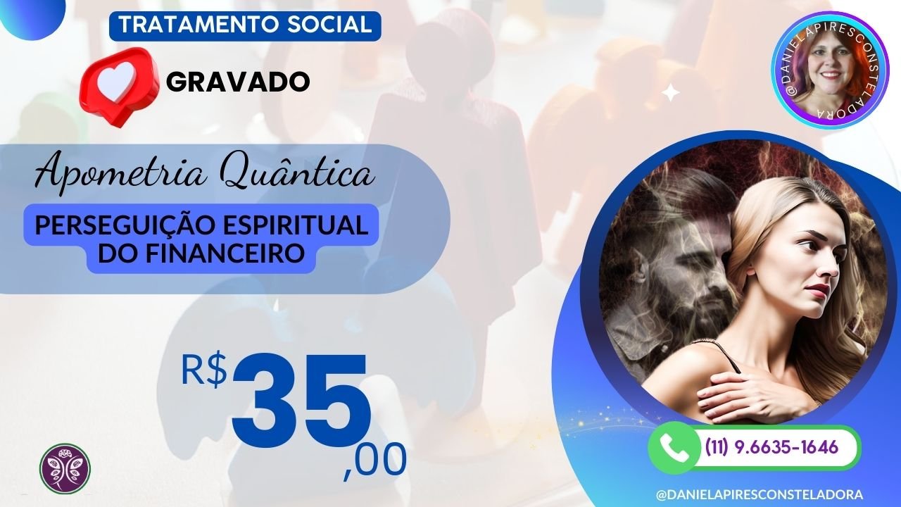 TRATAMENTO SOCIAL: APOMETRIA QUANTICA contra perseguição espiritual do financeiro