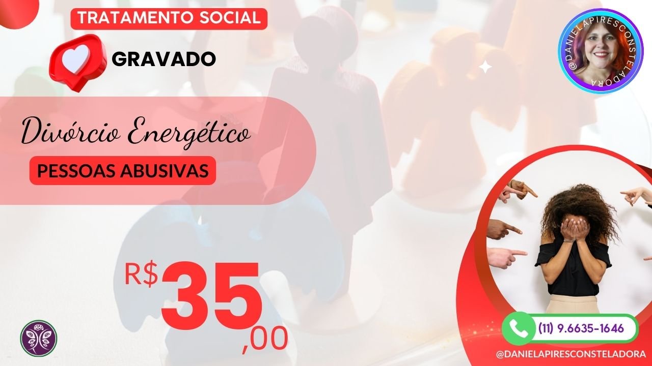 TRATAMENTO SOCIAL: Detox Emocional com Divórcio Energético de Pessoas Abusivas